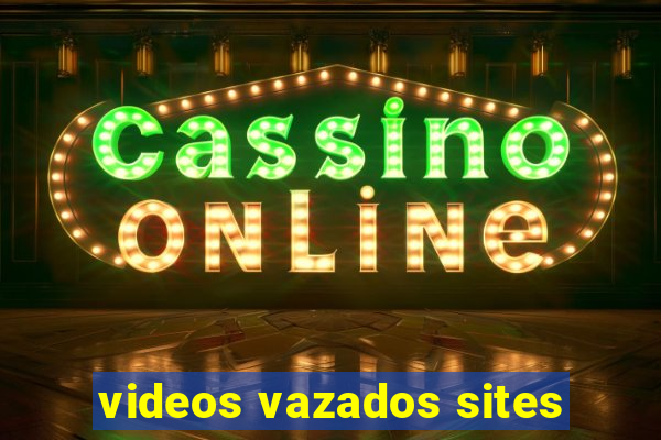 videos vazados sites